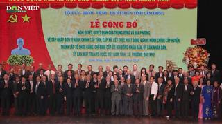 Cả nước công bố Nghị quyết, Quyết định sáp nhập đơn vị hành chính: Bước ngoặt chưa từng có trong lịch sử hiện đại