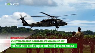 Chuyên gia Nga đánh giá về khả năng Mỹ tiến hành chiến dịch trên bộ ở Venezuela