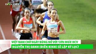 Việt Nam chờ ngày bùng nổ với 'cơn mưa' HCV, Nguyễn Thị Oanh điền kinh sẽ lập kỷ lục?