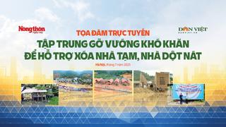 Tọa đàm "Tập trung tháo gỡ vướng khó khăn để hỗ trợ xóa nhà tạm, nhà dột nát"