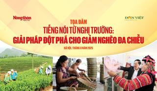 Tọa đàm "Tiếng nói từ nghị trường: Giải pháp đột phá cho giảm nghèo đa chiều"