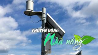 Chuyển động Nhà nông 25/9: Bạc Liêu đưa vào hoạt động thêm 10 trạm đo mưa tự động