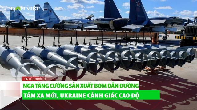 Nga tăng cường sản xuất bom dẫn đường tầm xa mới, Ukraine cảnh giác cao độ