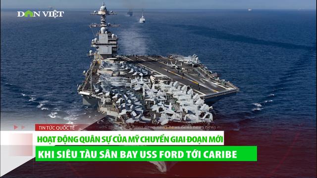 Mỹ triển khai siêu tàu sân bay USS Gerald R. Ford tới Caribe