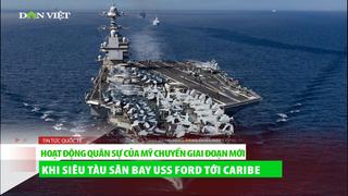 Mỹ triển khai siêu tàu sân bay USS Gerald R. Ford tới Caribe