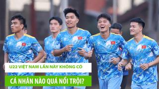 U22 Việt Nam lần này không có cá nhân nào quá nổi trội?