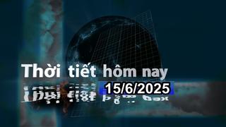 Thời tiết 15/6/2025: Bắc Bộ và Trung Bộ nắng nóng gay gắt
