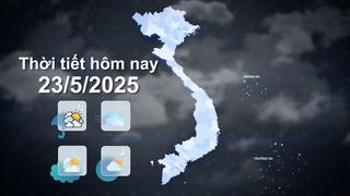 Thời tiết hôm nay 23/5/2025: Bắc Bộ mưa vừa đến to và dông