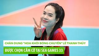 Chân dung "Hoa khôi bóng chuyền” Lê Thanh Thúy cầm cờ tại SEA Games 33