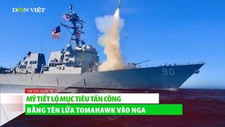 Mỹ tiết lộ mục tiêu Ukraine sẽ tấn công tên lửa Tomahawk