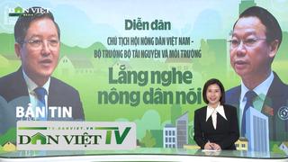 Bản tin Dân Việt TV 25/11: Giải đáp thấu đáo nhiều vấn đề "nóng" về đất đai, môi trường qua "Lắng nghe nông dân nói"