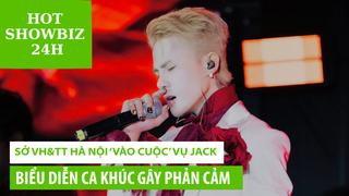 Sở VH&TT Hà Nội ‘vào cuộc’ vụ Jack hát ca khúc gây phản cảm, Bùi Tiến Dũng gây lo lắng