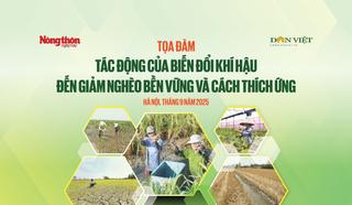Tọa đàm: “Tác động của biến đổi khí hậu đến giảm nghèo bền vững và cách thích ứng”  