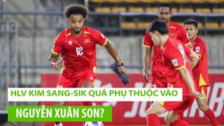 HLV Kim Sang-sik quá phụ thuộc vào Nguyễn Xuân Son?