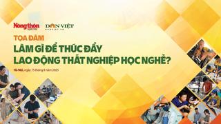 Tọa đàm: Làm gì để thúc đẩy lao động thất nghiệp học nghề?
