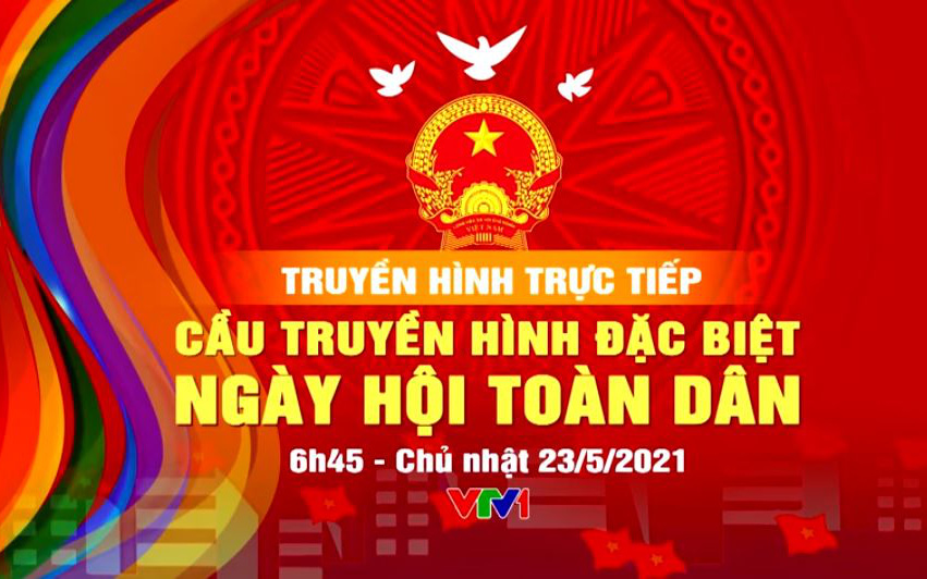 [TRỰC TIẾP] Cầu truyền hình đặc biệt: Ngày hội toàn dân đi bầu cử