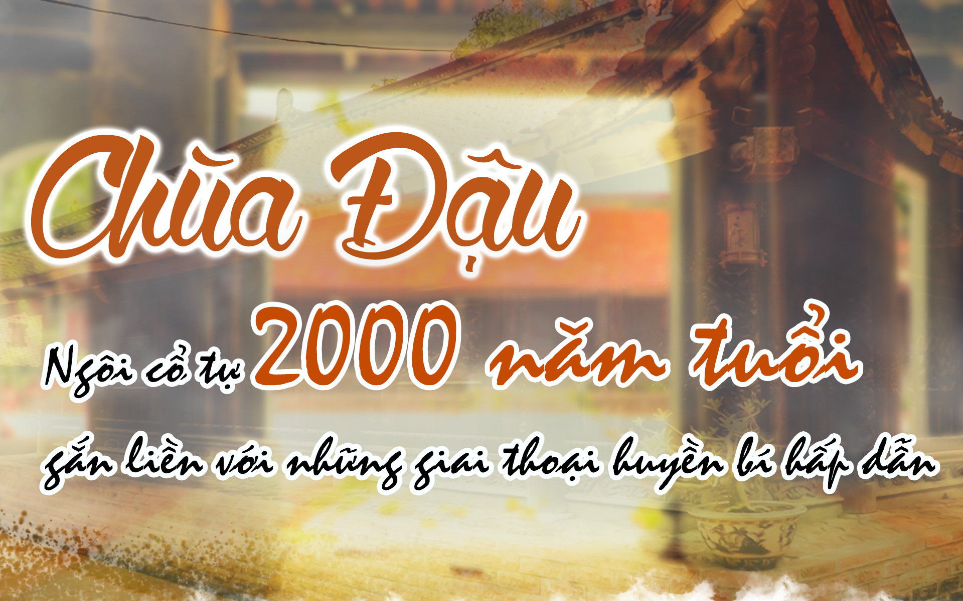 Chùa Đậu - ngôi cổ tự hơn 2000 năm tuổi với những giai thoại huyền bí hấp dẫn