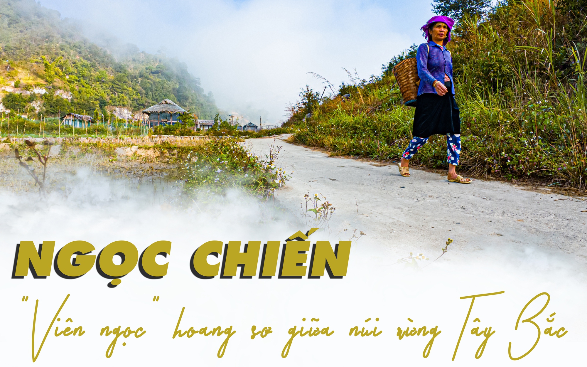 Ngọc Chiến - "Viên ngọc" hoang sơ giữa núi rừng Tây Bắc