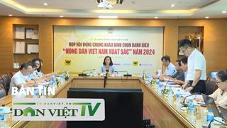 Bản tin Dân Việt TV 9/8: Đã tìm ra 63 chủ nhân danh hiệu Nông dân Việt Nam xuất sắc 2024