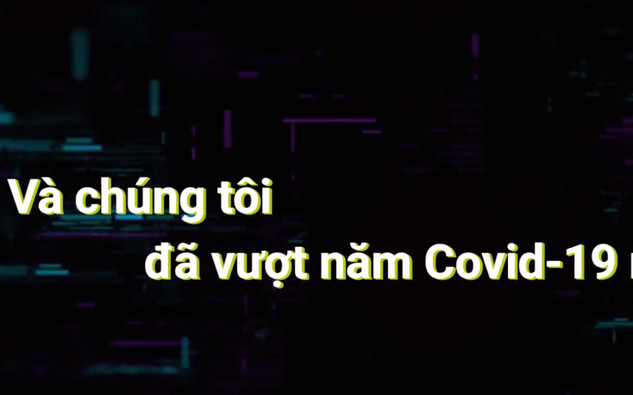 Video: Và chúng tôi đã vượt năm Covid-19 như thế...