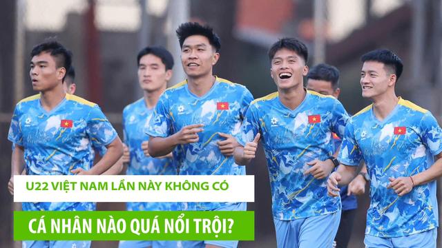 U22 Việt Nam lần này không có cá nhân nào quá nổi trội?