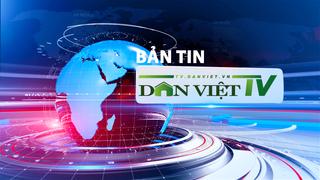 Bản tin Dân Việt TV 3/6: Phát động mô hình 