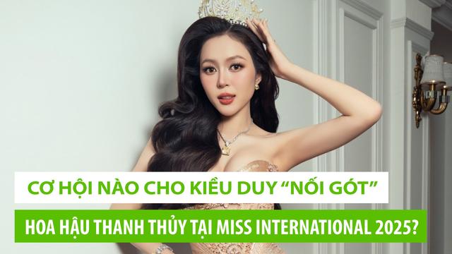 Cơ hội nào cho Kiều Duy “nối gót” Hoa hậu Thanh Thủy tại Miss International 2025?
