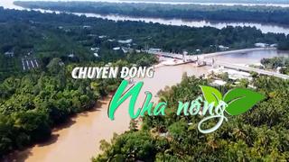 Chuyển động Nhà nông 12/8: Hơn 17.000 tỷ để thực hiện dự án chống chịu khí hậu và chuyển đổi tổng hợp vùng ĐBSCL