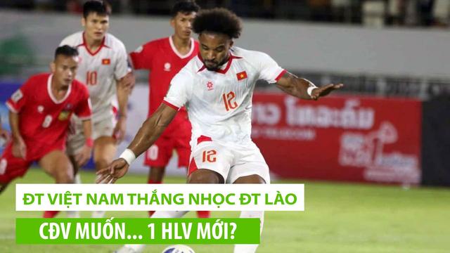 ĐT Việt Nam thắng nhọc ĐT Lào, CĐV có muốn... 1 HLV mới?