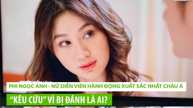 Phi Ngọc Ánh -  Nữ diễn viên hành động xuất sắc nhất châu Á vừa "kêu cứu" vì bị đánh là ai?