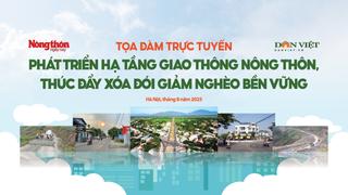 Tọa đàm Phát triển hạ tầng giao thông nông thôn, thúc đẩy xóa đói giảm nghèo bền vững