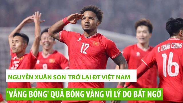 Nguyễn Xuân Son trở lại ĐT Việt Nam nhưng ‘vắng bóng’ ở Quả Cầu Vàng vì lý do này