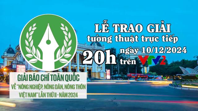 [TRỰC TIẾP] Lễ trao Giải báo chí toàn quốc về nông nghiệp, nông dân, nông thôn Việt Nam 2024