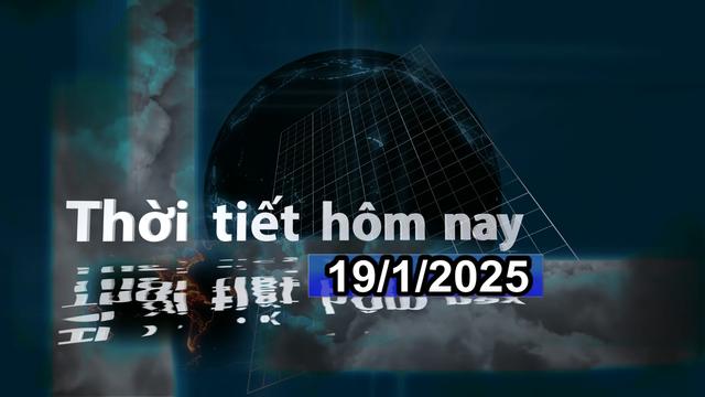 Thời tiết hôm nay 19/1/2025: Nhiều nơi cả nước có nắng