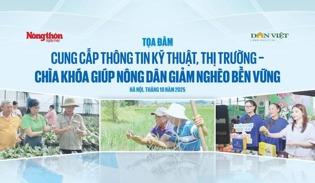 Tọa đàm Cung cấp thông tin kỹ thuật, thị trường – chìa khóa giúp nông dân giảm nghèo bền vững