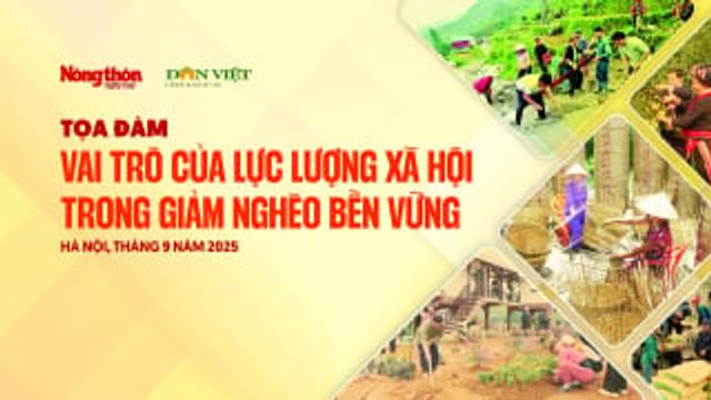 Tọa đàm: Vai trò của lực lượng xã hội trong giảm nghèo bền vững