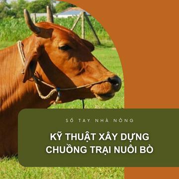 SỔ TAY NHÀ NÔNG: Kỹ thuật xây dựng chuồng trại nuôi bò