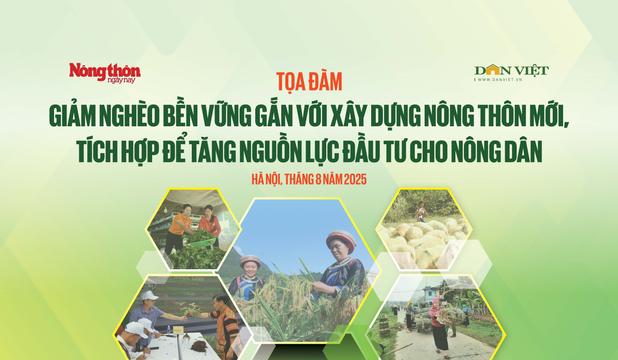Tọa đàm: Giảm nghèo bền vững gắn với xây dựng NTM, tích hợp để tăng nguồn lực đầu tư cho nông dân